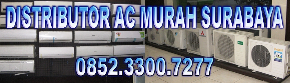 Distributor AC Murah Surabaya – 0852.3300.7277